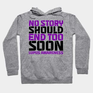 No Story Should End Too Soon Lupus Awareness Hoodie